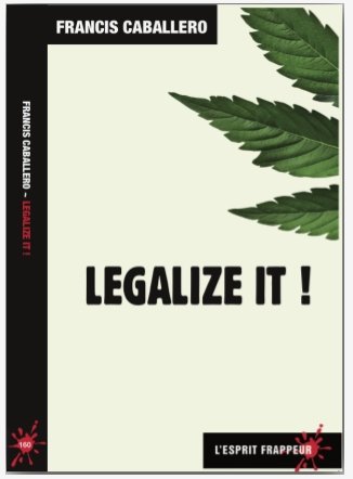 LEGALIZE IT ! de Francis Caballero, Sortie le 23 FEVRIER 2012